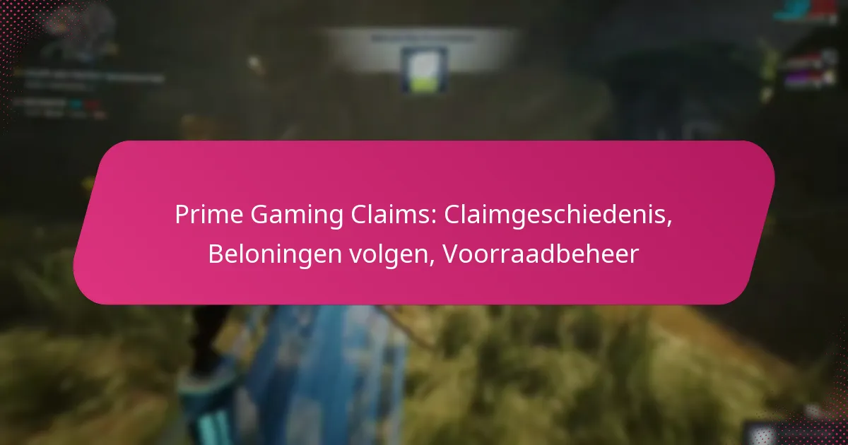 Prime Gaming Claims: Claimgeschiedenis, Beloningen volgen, Voorraadbeheer