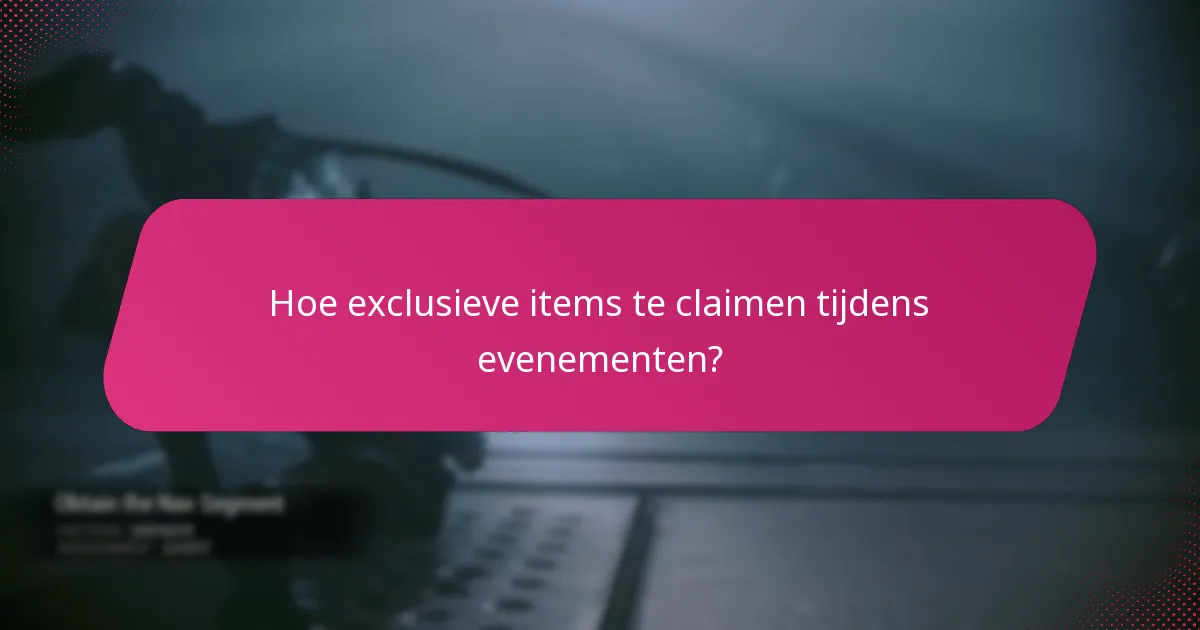 Hoe exclusieve items te claimen tijdens evenementen?