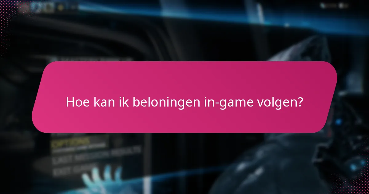 Hoe kan ik beloningen in-game volgen?