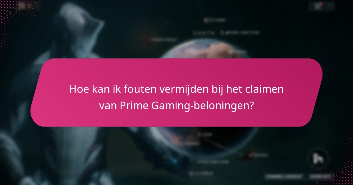 Hoe kan ik fouten vermijden bij het claimen van Prime Gaming-beloningen?