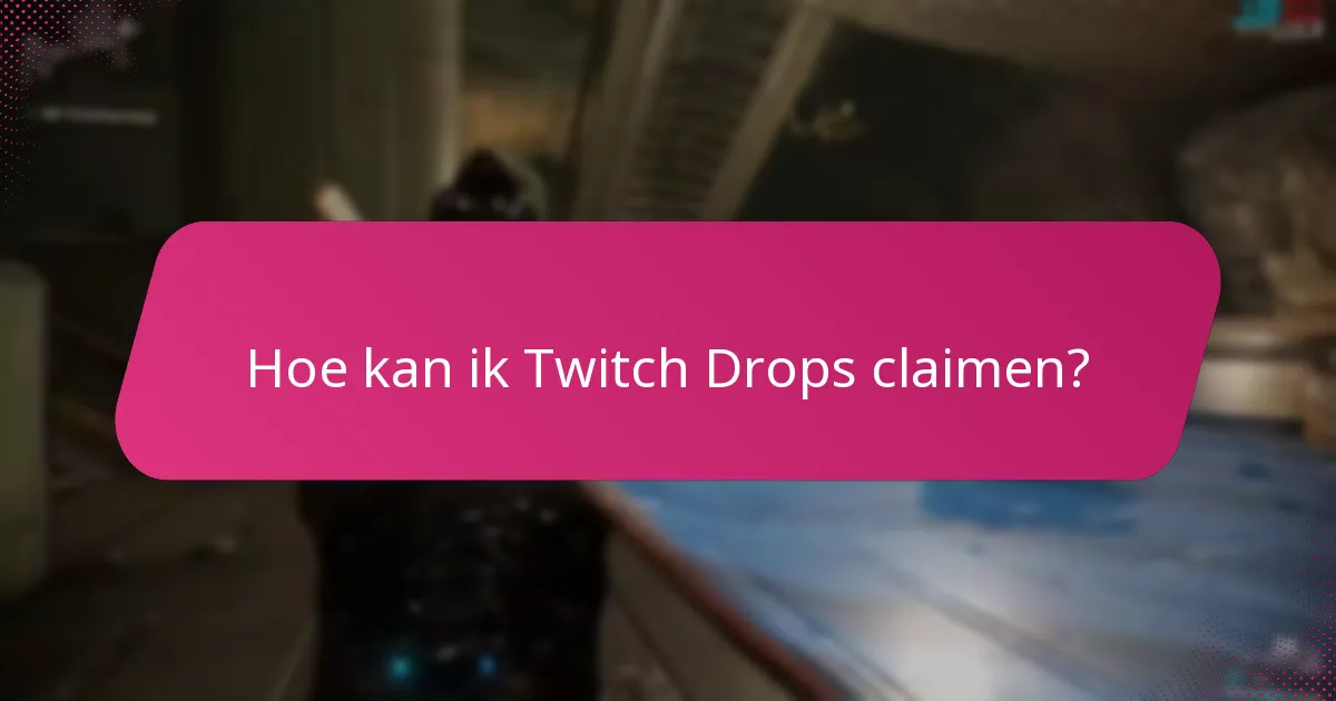 Hoe kan ik Twitch Drops claimen?