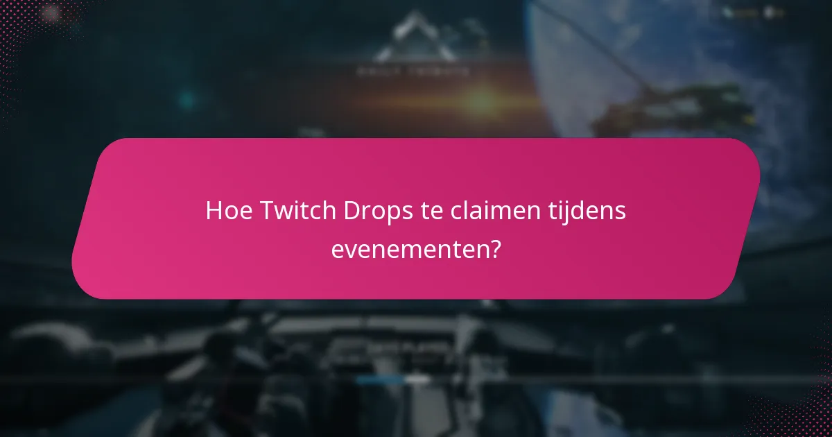 Welke seizoensgebonden evenementen hebben Twitch Drops?