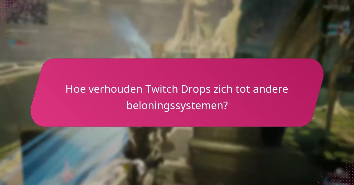 Wat zijn de veelvoorkomende problemen met Twitch Drops?