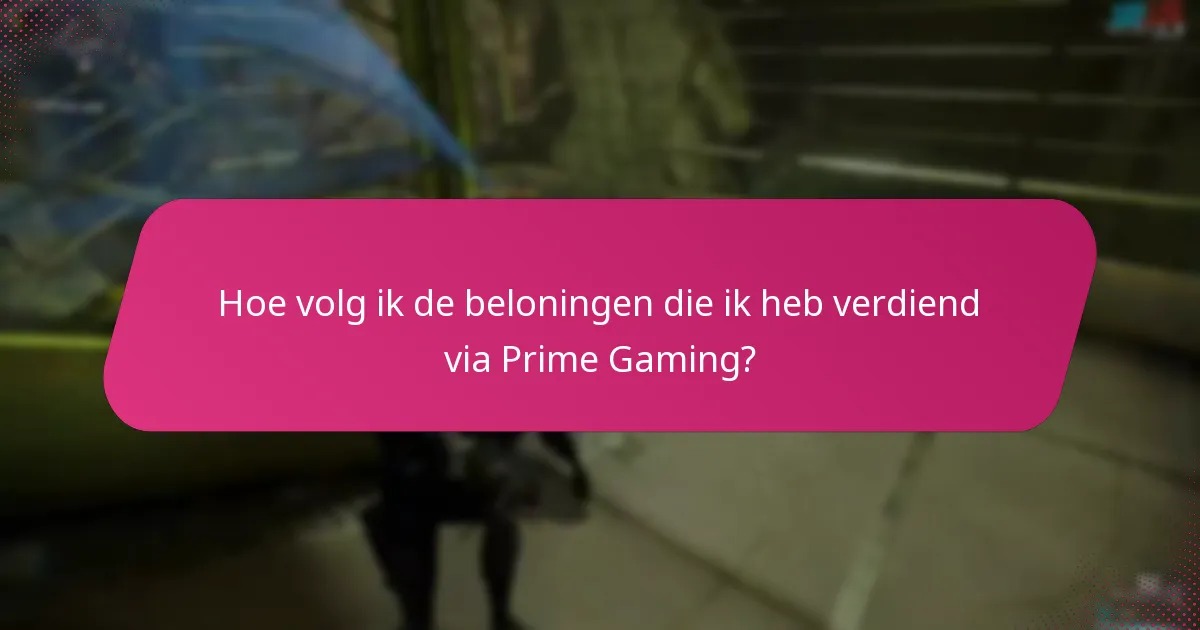 Hoe volg ik de beloningen die ik heb verdiend via Prime Gaming?