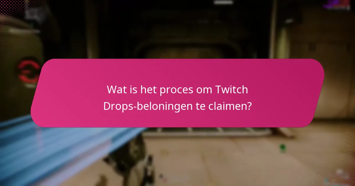 Wat is het proces om Twitch Drops-beloningen te claimen?