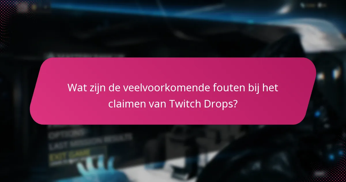 Welke probleemoplossingstips zijn er voor het claimen van Twitch Drops?