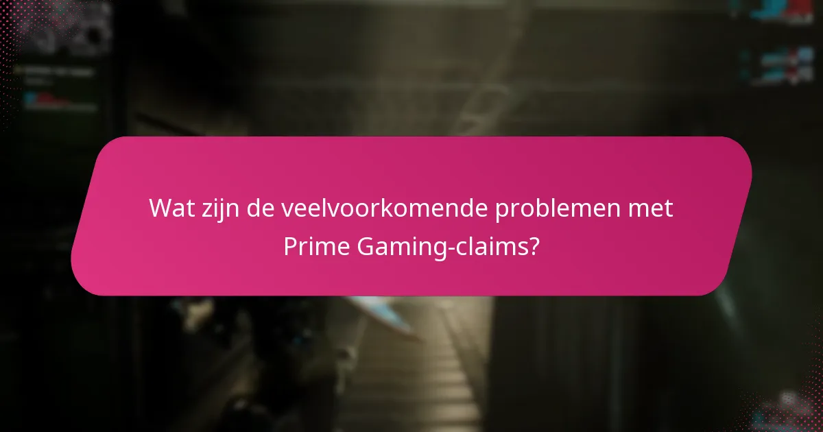 Welke accountproblemen kunnen mijn Prime Gaming-claims beïnvloeden?