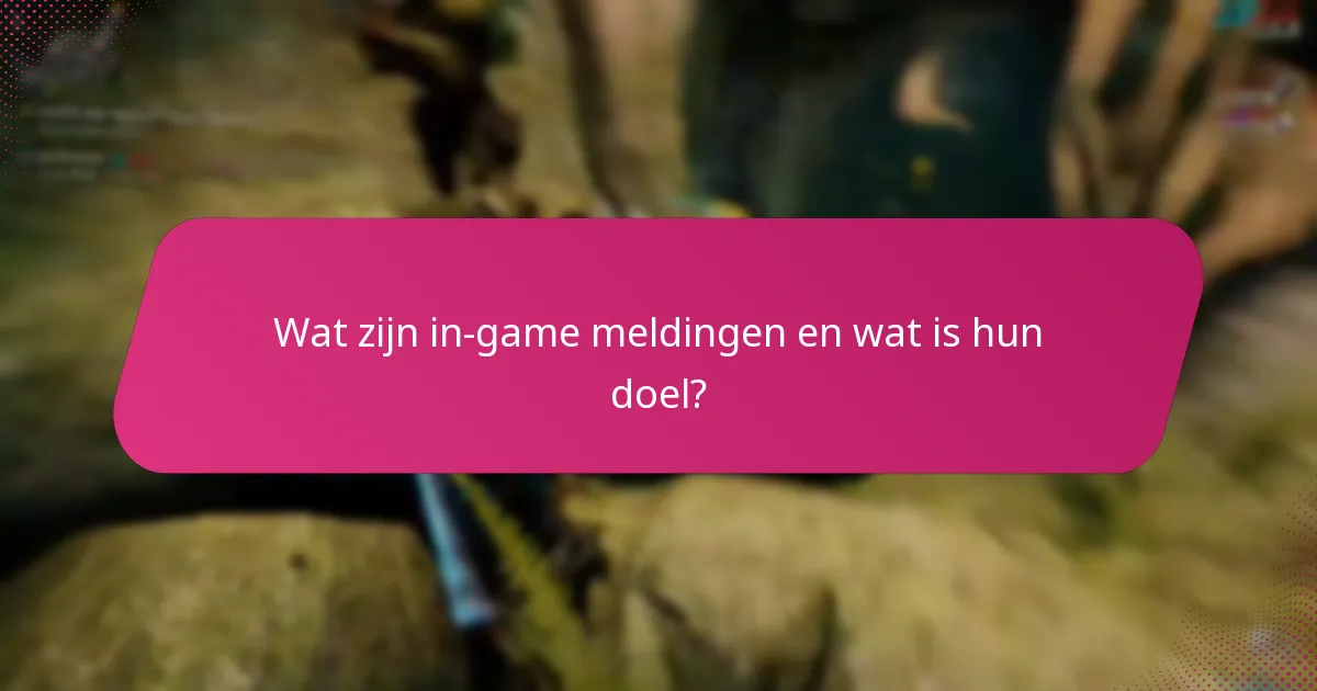 Welke spellen hebben de beste in-game meldingssystemen?