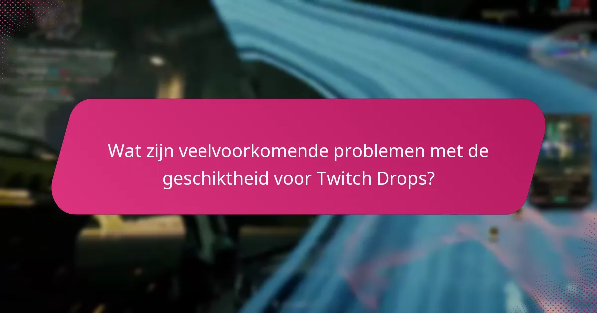 Hoe de deelname aan Twitch Drops-evenementen maximaliseren?