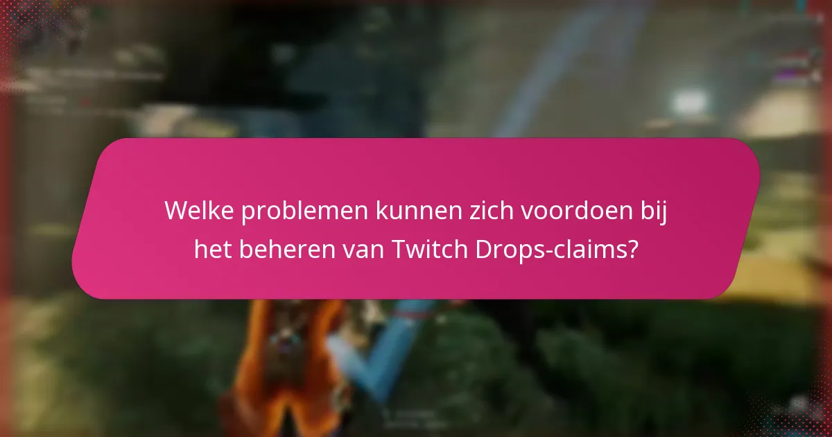 Welke tools kunnen helpen het Twitch Drops-claimproces te optimaliseren?